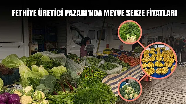Fethiye Üretici Pazarı'nda meyve sebze fiyatları