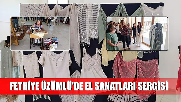 Fethiye Üzümlü'de el sanatları sergisi