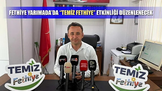Fethiye Yarımada'da 'Temiz Fethiye' Etkinliği Düzenlenecek