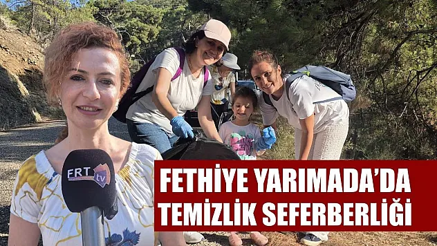Fethiye Yarımada'da Temizlik Seferberliği