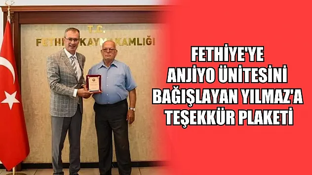 Fethiye'ye Anjiyo Ünitesini Bağışlayan Yılmaz'a Teşekkür Plaketi
