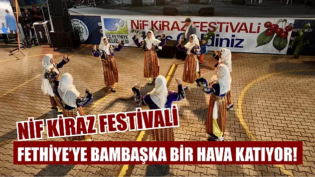 Fethiye'ye bambaşka bir hava katıyor! Nif Kiraz Festivali