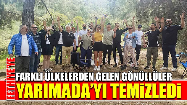 Fethiye'ye Farklı Ülkelerden Gelen Gönüllüler Yarımada'yı Temizledi