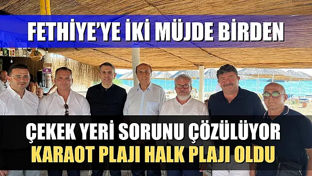 Fethiye'ye iki müjde birden: Çekek yeri sorunu çözülüyor, Karaot Plajı halk plajı oldu