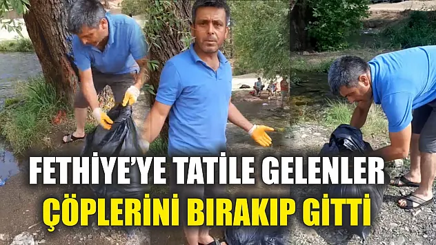 Fethiye'ye tatile gelenler çöplerini bırakıp gitti