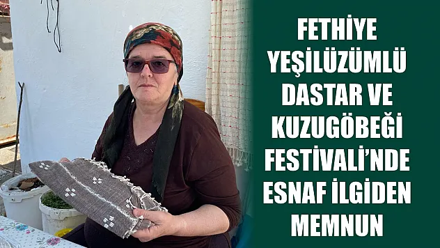 Fethiye Yeşilüzümlü Dastar ve Kuzugöbeği Festivali'nde esnaf ilgiden memnun