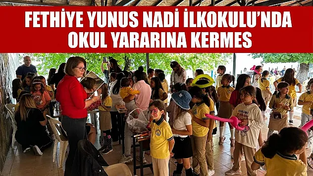 Fethiye Yunus Nadi İlkokulu'nda okul yararına kermes