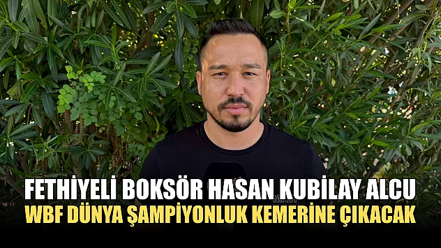 Fethiyeli boksör Hasan Kubilay Alcu, WBF dünya şampiyonluk kemerine çıkacak
