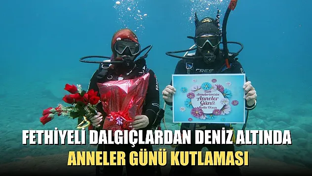 Fethiyeli dalgıçlardan deniz altında Anneler Günü kutlaması