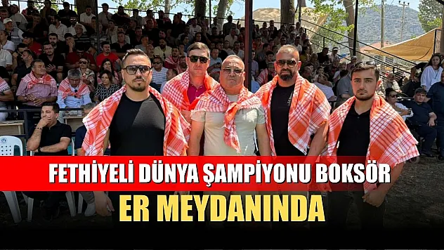 Fethiyeli dünya şampiyonu boksör er meydanında