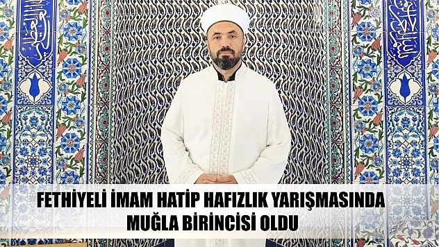 Fethiyeli İmam Hatip Hafızlık Yarışmasında Muğla Birincisi Oldu