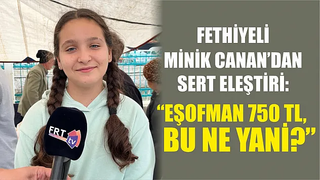 Fethiyeli Minik Canan'dan Sert Eleştiri: 'Eşofman 750 TL, Bu Ne Yani?'