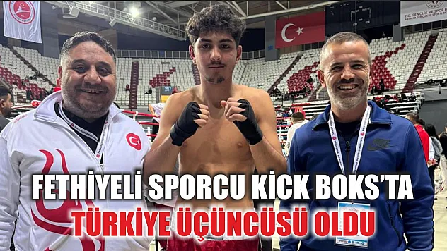 Fethiyeli sporcu Kick Boks'ta Türkiye üçüncüsü oldu