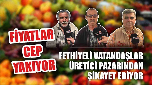 Fethiyeli vatandaşlar üretici pazarından şikayetçi, fiyatlar cep yakıyor