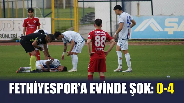 Fethiyespor'a evinde şok: 0-4