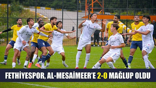 Fethiyespor, Al-Mesaimeer'e 2-0 Mağlup Oldu