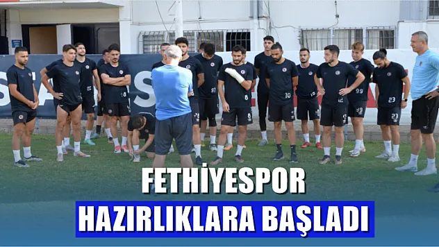 Fethiyespor ara vermeden hazırlıklara başladı