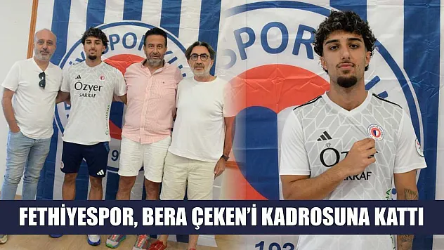 Fethiyespor, Bera Çeken'i Kadrosuna Kattı
