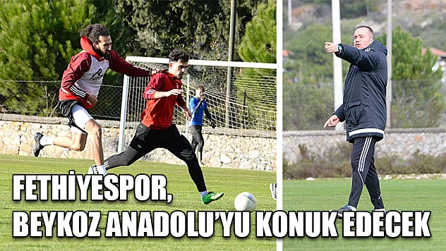 Fethiyespor, Beykoz Anadolu'yu Konuk Edecek