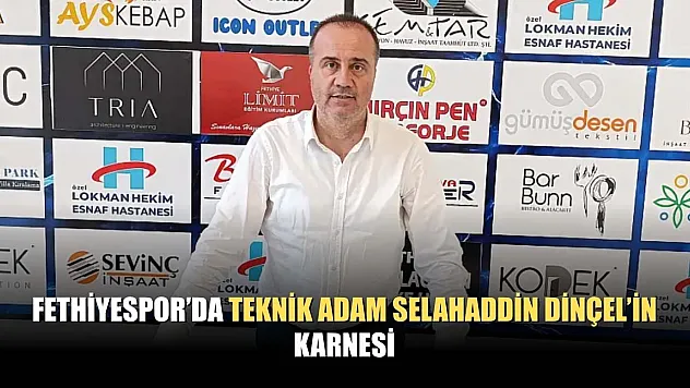 Fethiyespor'da teknik adam Selahaddin Dinçel'in karnesi