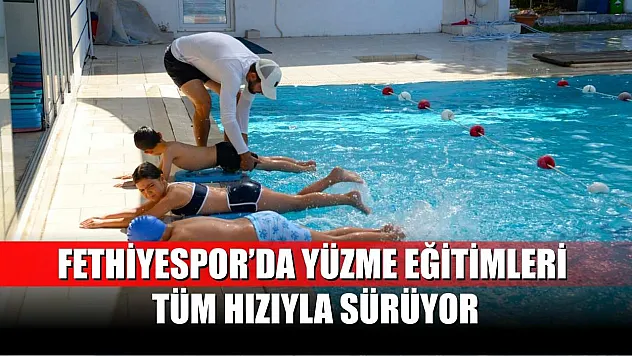 Fethiyespor'da Yüzme Eğitimleri Tüm Hızıyla Sürüyor