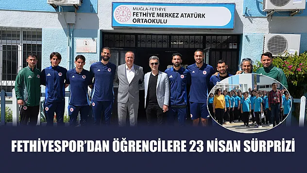 Fethiyespor'dan Öğrencilere 23 Nisan Sürprizi