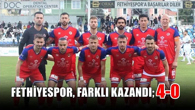 Fethiyespor, farklı kazandı 4-0