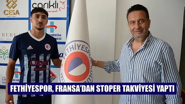 Fethiyespor, Fransa'dan Stoper Takviyesi Yaptı