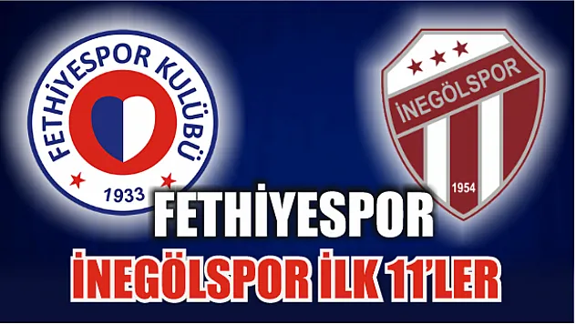 Fethiyespor İnegölspor ilk 11'ler