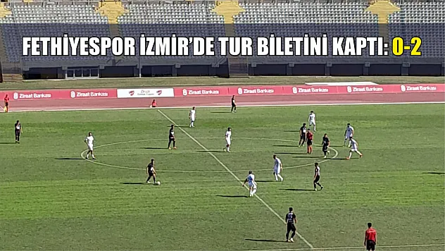 Fethiyespor İzmir'de Tur Biletini Kaptı: 0-2