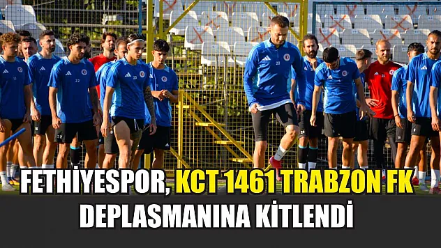 Fethiyespor, KCT 1461 Trabzon FK Deplasmanına Kitlendi