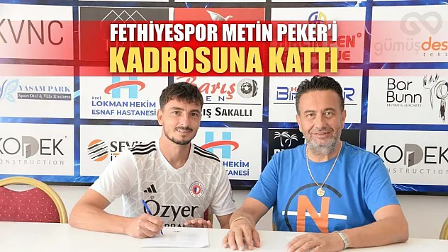 Fethiyespor, Metin Peker'i Kadrosuna Kattı