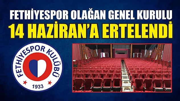 Fethiyespor Olağan Genel Kurulu 14 Haziran'a Ertelendi