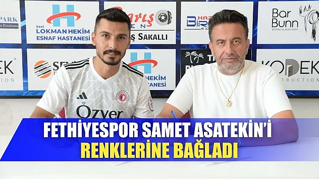 Fethiyespor, Samet Asatekin'i renklerine bağladı