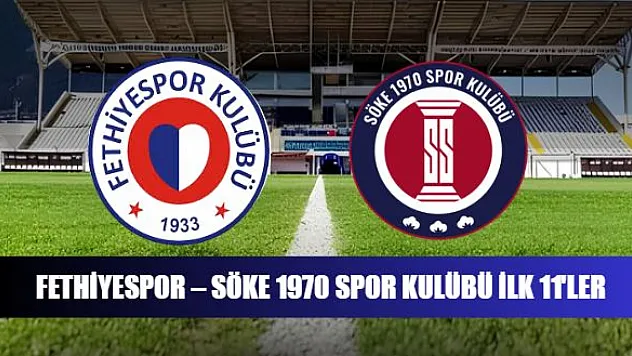 Fethiyespor – Söke 1970 Spor Kulübü ilk 11'ler