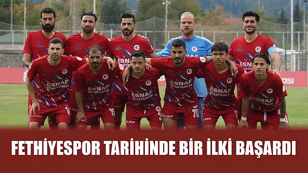 Fethiyespor tarihinde bir ilki başardı
