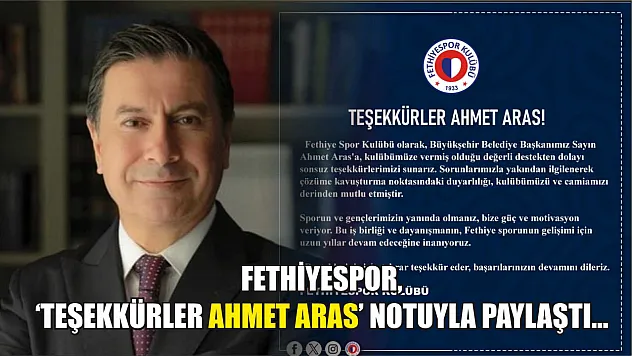 Fethiyespor, 'Teşekkürler Ahmet Aras' notuyla paylaştı…