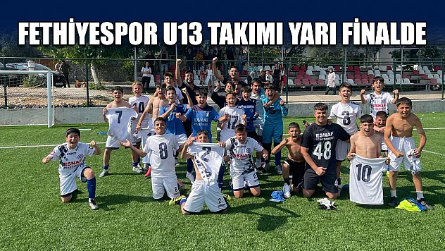 Fethiyespor U13 takımı yarı finalde