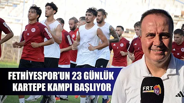Fethiyespor'un 23 Günlük Kartepe Kampı Başlıyor
