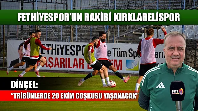 Fethiyespor'un Rakibi Kırklarelispor