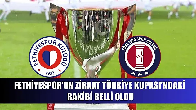 Fethiyespor'un Ziraat Türkiye Kupası'ndaki rakibi belli oldu