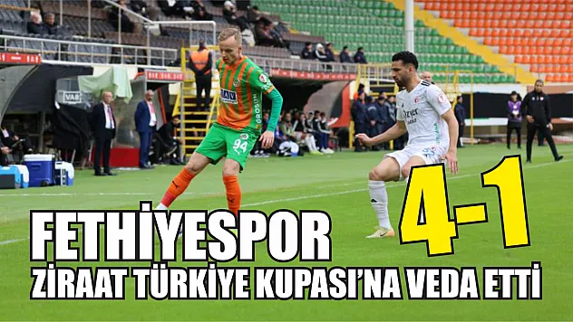 Fethiyespor, Ziraat Türkiye Kupası'na veda etti: 4-1