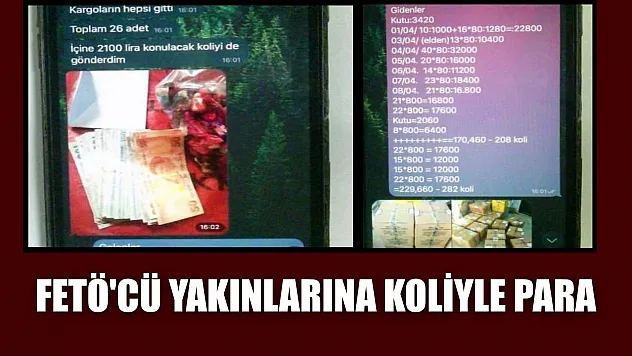 FETÖ'cü yakınlarına koliyle para