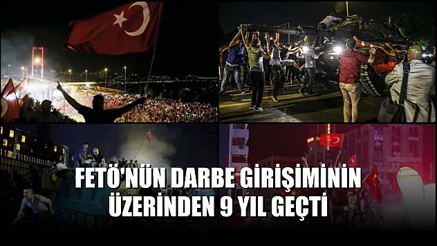FETÖ'nün darbe girişiminin üzerinden 9 yıl geçti