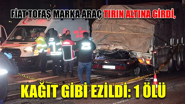 Fiat Tofaş marka araç tırın altına girdi, kağıt gibi ezildi: 1 ölü