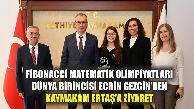 Fibonacci Matematik Olimpiyatları Dünya Birincisi Ecrin Gezgin'den Kaymakam Ertaş'a Ziyaret