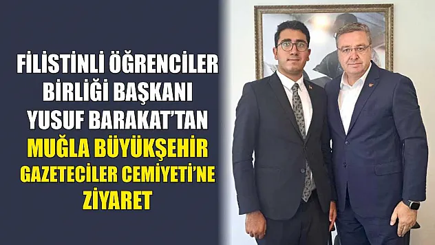 Filistinli Öğrenciler Birliği Başkanı Yusuf Barakat'tan Muğla Büyükşehir Gazeteciler Cemiyeti'ne ziyaret