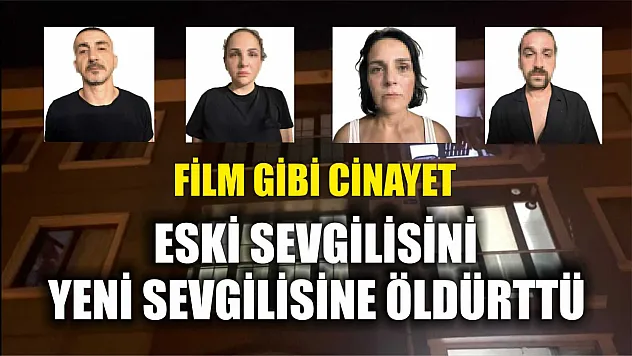 Film gibi cinayet: Eski sevgilisini yeni sevgilisine öldürttü