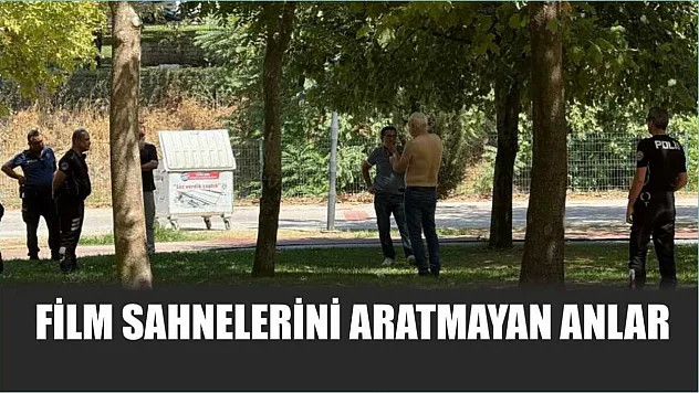 Film sahnelerini aratmayan anlar