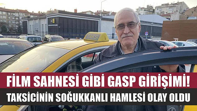 Film sahnesi gibi gasp girişimi! Taksicinin soğukkanlı hamlesi olay oldu